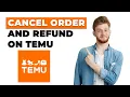 How to Cancel Order and Refund on Temu EASY