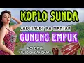 Download Lagu JADI INGET KA MANTAN ASLI SI GUNUNG EMPUK - KOPLO SUNDA PALING BANYAK DI CARI VIRAL