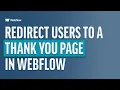 Redirect Users to a Thank You Page After Webflow Form Submission