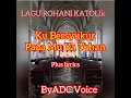 Download Lagu KU BERSYUKUR PADAMU  YA TUHAN #ADC VOICE #KOOR # LAGU ROHANI KATOLIK #SATB# dengan lyrics