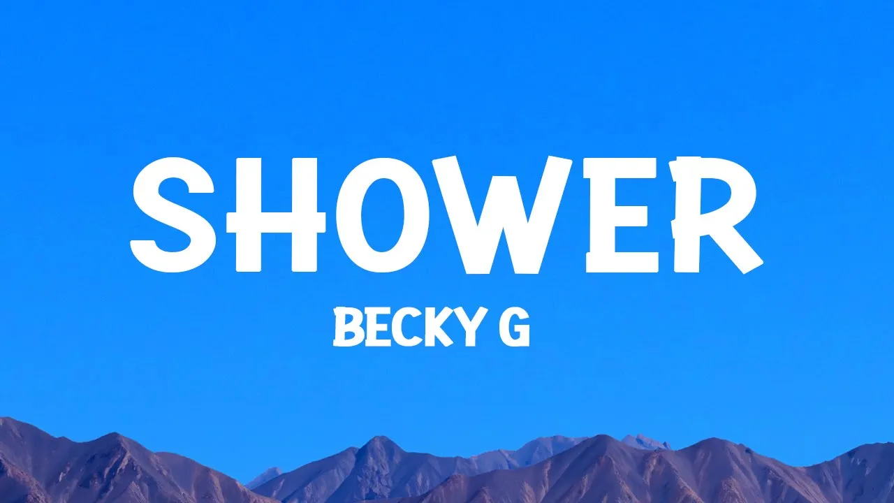 @beckyg  - Shower (Lyrics)
