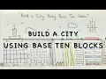 Build a City Using Base Ten Blocks Easy Integration