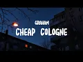 Download Lagu GRAHAM - Cheap Cologne (Lyrics)