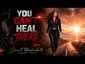 You Can t Heal There