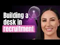 Building a Desk in Recruitment - Business Development Strategy
