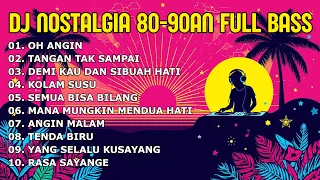 DJ NOSTALGIA TEMBANG KENANGAN 80 90AN - OH ANGIN | SLOW REMIX FULLBASS BY KEVIN STUDIO