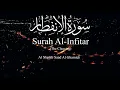 Download Lagu Surah Al Infitar (The Cleaving) - Saad Al Ghamidi - English Translation And Transliteration