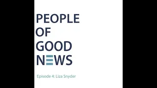 People of Good News Liza Snyder