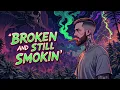 Download Lagu 'Broken and Still Smokin' \