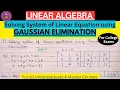 Lec-6 Solving Linear Equation using Gaussian Elimination Linear Algebra