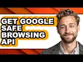 How to Get Google Safe Browsing Api updated