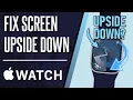 How to FIX Apple Watch Screen Upside Down