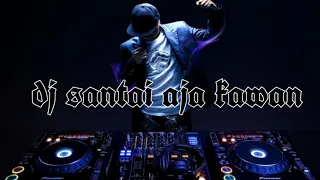 Download Dj santai saja kawan|SPESIAL REMIX| MP3