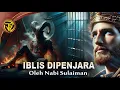 Download Lagu Kisah Nabi Sulaiman Tangkap Dan Penjarakan Iblis, Langsung Ditegur Oleh Allah.