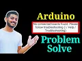 How to solve arduino not connecting problem arduino not connecting SahillabExperiments