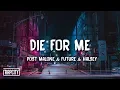 Download Lagu Post Malone - Die For Me ft. Future \u0026 Halsey (Lyrics)