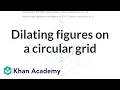 Dilating figures on a circular grid 8th grade math IM v 360 aligned Khan Academy