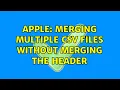 Apple Merging Multiple CSV Files without merging the header 6 Solutions