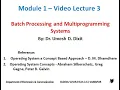 Batch Processing and Multiprogramming Systems - Module 1-Lecture 3