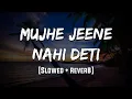 Download Lagu Mujhe Jeene Nahi Deti | [Slowed + Reverb] | LoFi | Mood 90's