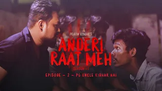 anderi raat meh season 1 episode 2 pg uncle kidhar hai