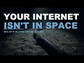 Your Internet Isn t in Space This Is Where It Actually Is