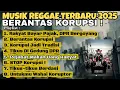 Download Lagu Playlist Lagu Reggae Terbaru 2025 - Lagu Kritik Pemerintah - Berantas Korupsi
