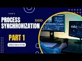 PROCESS SYNCHRONIZATION PART 1 OPERATING SYSTEM