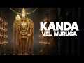 Lagu Kanda Vel Murugaa | Powerful Tamil Murugan Devotional Song  | கந்த வேல் முருகா