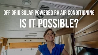 Off Grid Solar Powered RV Air Conditioning – Is it Possible?