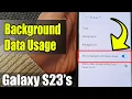 Galaxy S23 s How to Allow Background Data Usage