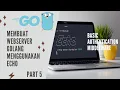Basic Authentication Middleware Part 5 Membuat WebServer Golang Menggunakan Echo