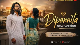 Dipannita | Emotional Song | Bangla Love Song | Self Written | Cover Cosmos Official (Original) 2026