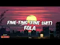 Fola-Fine Ting (Fine $hit) (lyrics)