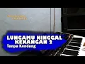 Download Lagu LUNGAMU NINGGAL KENANGAN 2 - Langit Peteng Katon Mendung || Tanpa kendang versi jandhut