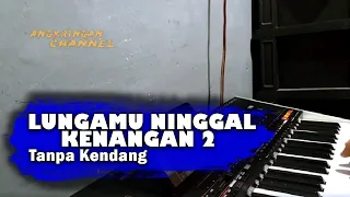 Download LUNGAMU NINGGAL KENANGAN 2 - Langit Peteng Katon Mendung || Tanpa kendang versi jandhut MP3