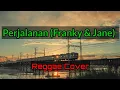 Download Lagu Perjalanan Franky and Jane - Reggae Cover