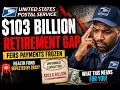 USPS Has a 103 BILLION Retirement Problem What Postal Employees Need to Know