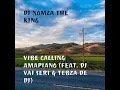 Vibe Calling Amapiano (feat. DJ Vai Seri & Tebza De DJ)