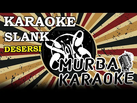 Download MP3 KARAOKE DESERSI - SLANK