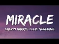 Download Lagu Calvin Harris, Ellie Goulding - Miracle (Lyrics)