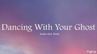 sasha alex sloan dancing with your ghost lyric video 