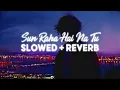 Download Lagu Sun Raha Hai Na Tu [slowed + reverb]
