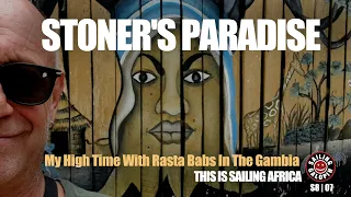The Stoner’s Paradise | My High Times With Rasta Babs | Welcome To The Gambia Mon | S8E07