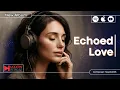 Download Lagu Echoed Love – A Cinematic Deep House Album by SeyidaliSS 2025