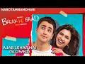 AJAB LEHAR HAI | BREAK KE BAAD | SLOWED |