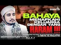 Lagu KAJIAN HABIB HANIF ALATTHAS, Lc., M.Pd.| BAHAYA MENAFKAHI KELUARGA DENGAN YANG HARAM !!!