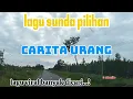Download Lagu CARITA URANG, LAGU SUNDA LAWAS SEDIH PALING MERDU SAMPE MERINDING DENGERIN NYA