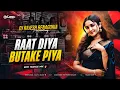 Lagu RAAT DIYA BUTAKE PIYA - REMIX | EDM TRANCE MIX | DJ RAJESH BENAGORIA 🔥