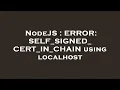 NodeJS ERROR SELF - SIGNED